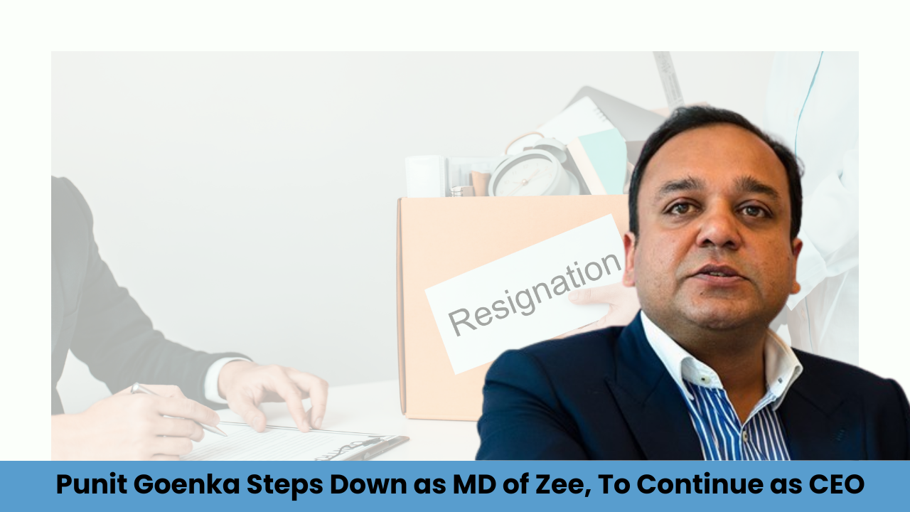 Punit Goenka Steps Down as MD of Zee, To Continue as CEO