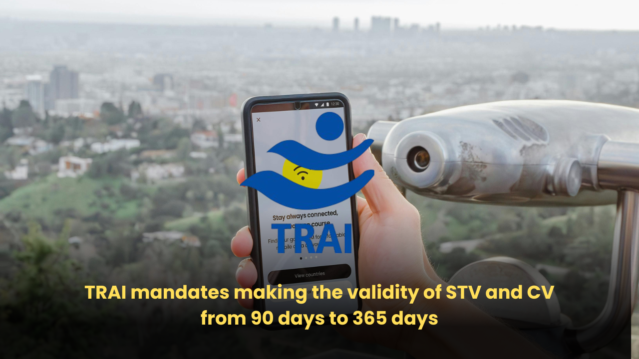 TRAI mandates making the validity of STV and CV from 90 days to 365 days